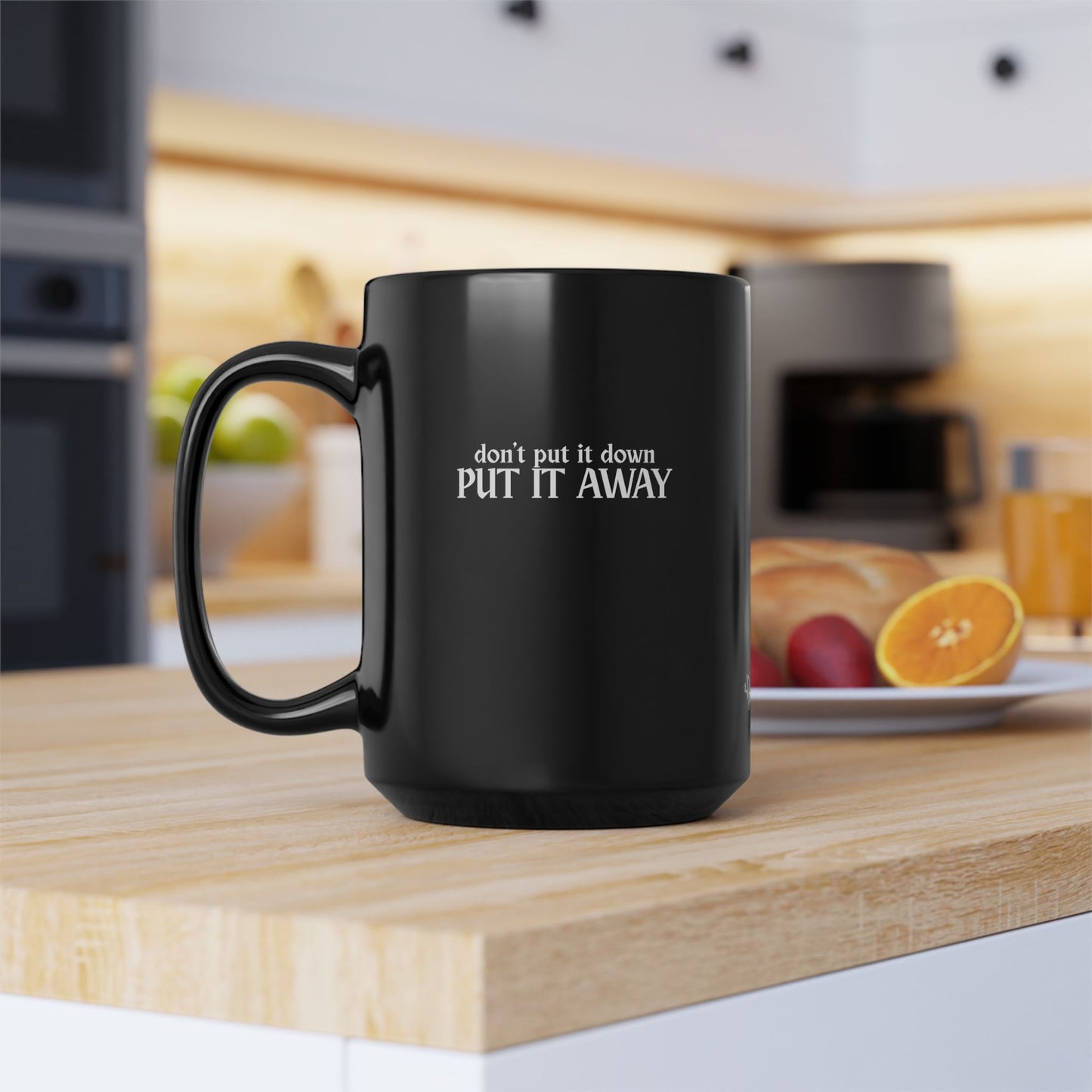 Don't Put It Down, Put It Away Mug