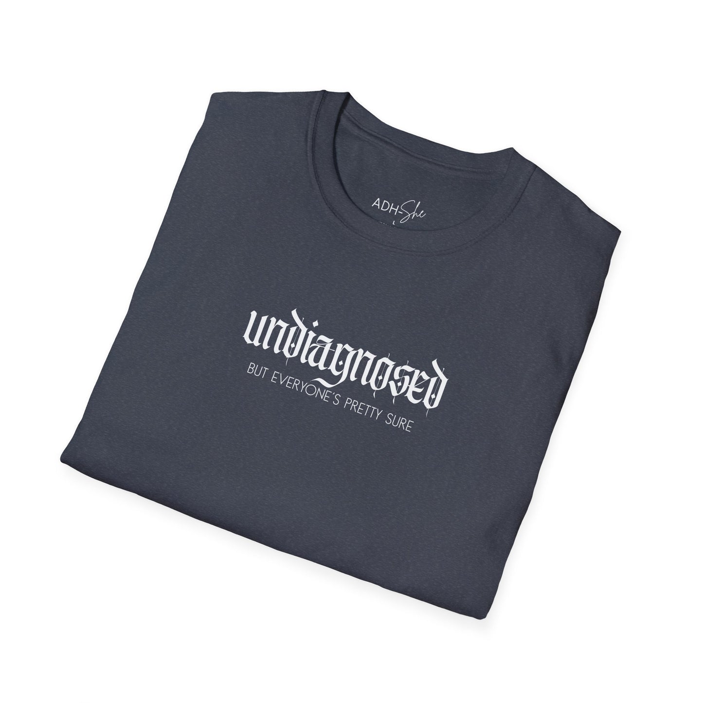 Undiagnosed (but everyone's pretty sure) Tee