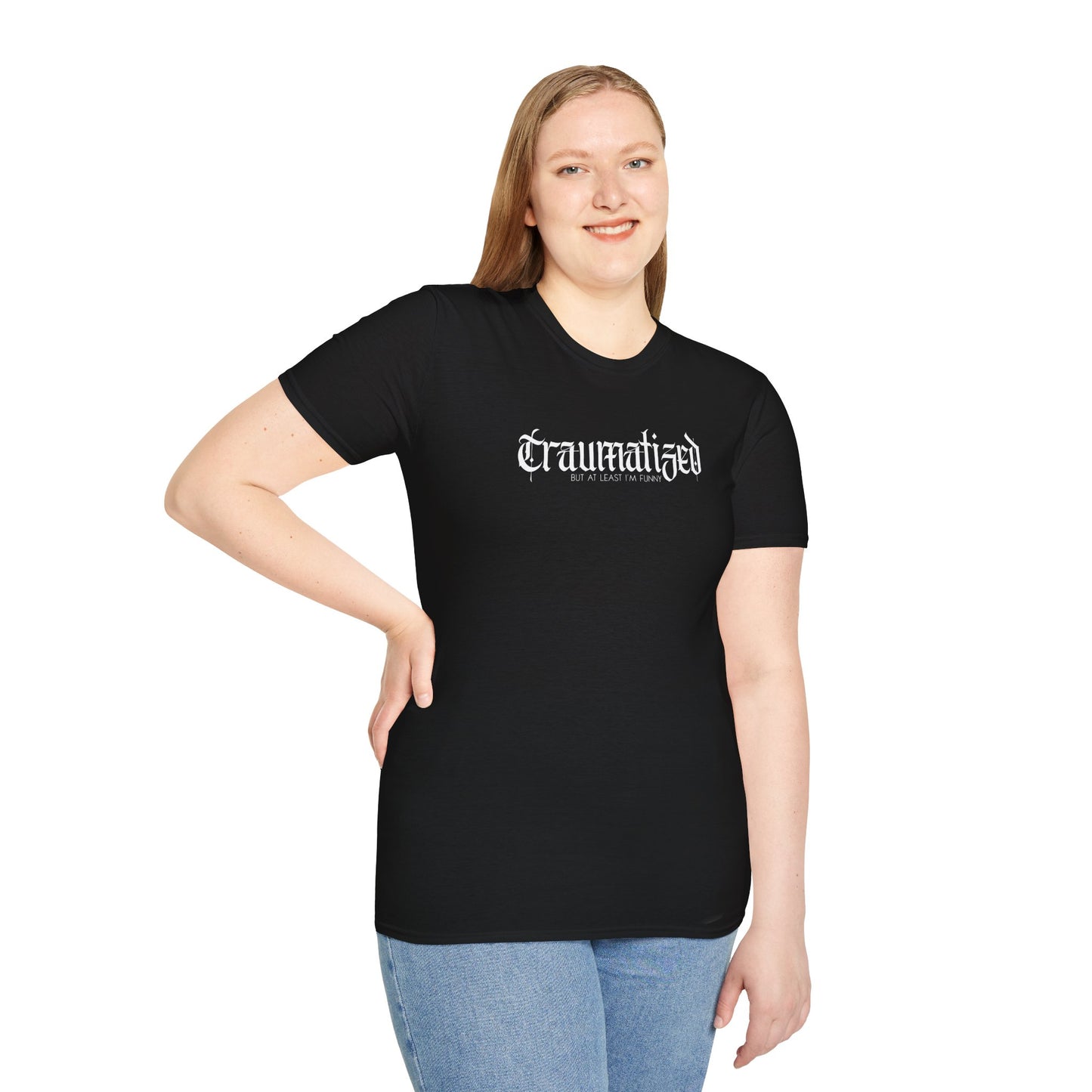 Traumatized (but at least I'm funny) Tee