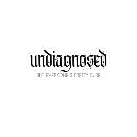 Undiagnosed (but everyone's pretty sure) Sticker