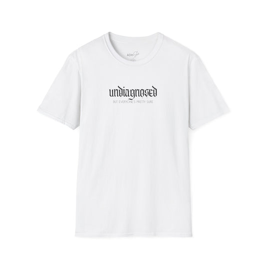 Undiagnosed (but everyone's pretty sure) Tee