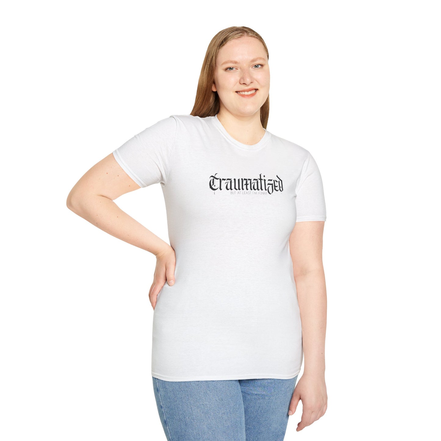 Traumatized (but at least I'm funny) Tee