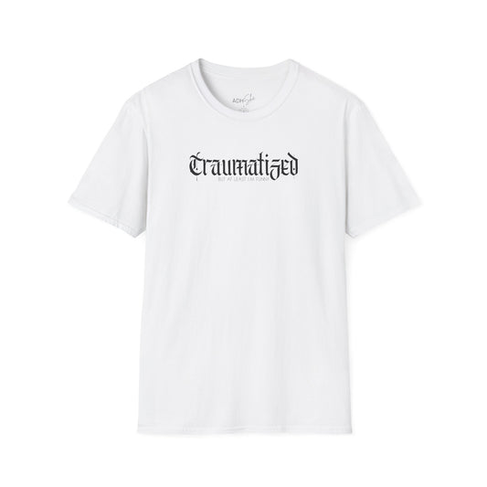 Traumatized (but at least I'm funny) Tee