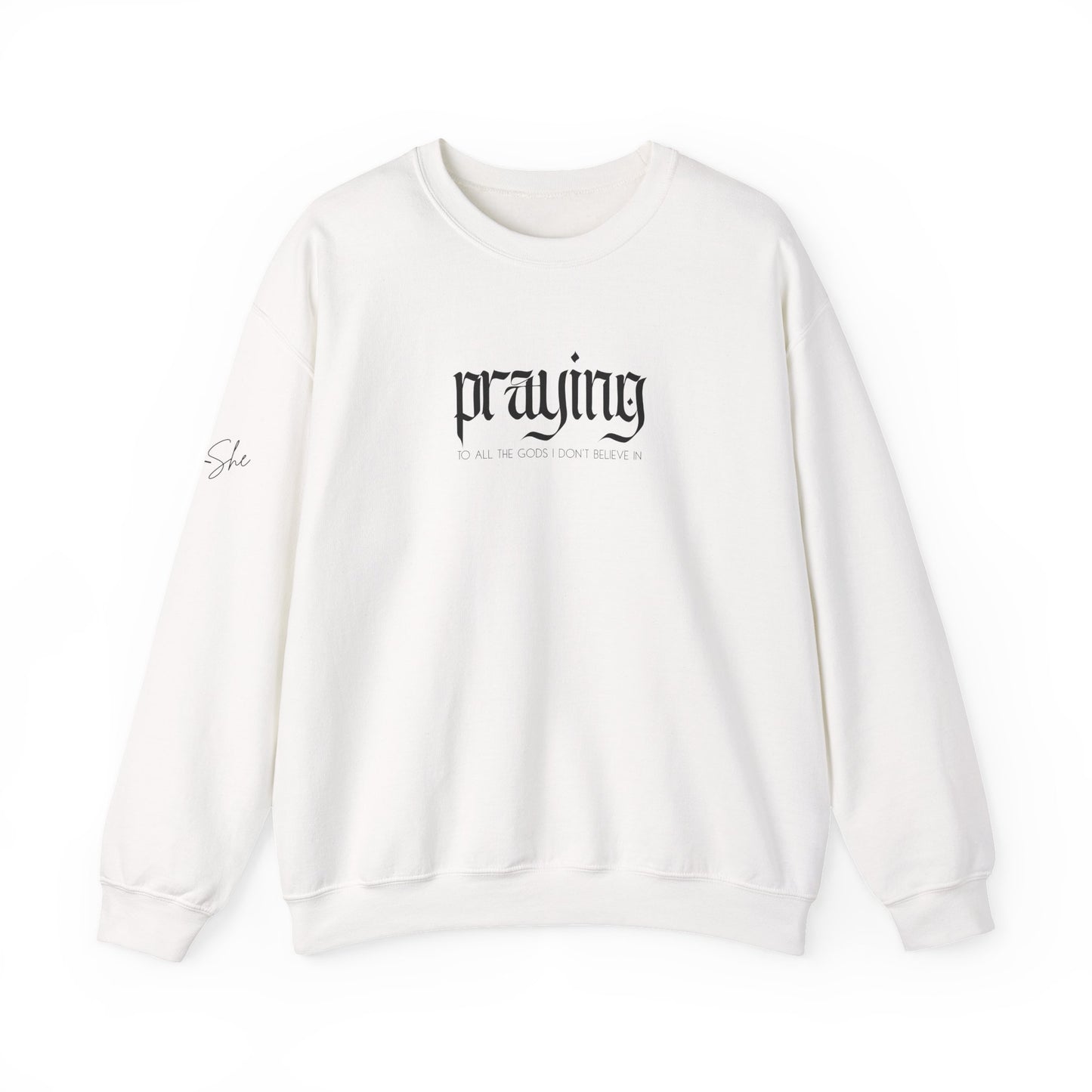 Praying (to all the gods I don't believe in) Crewneck