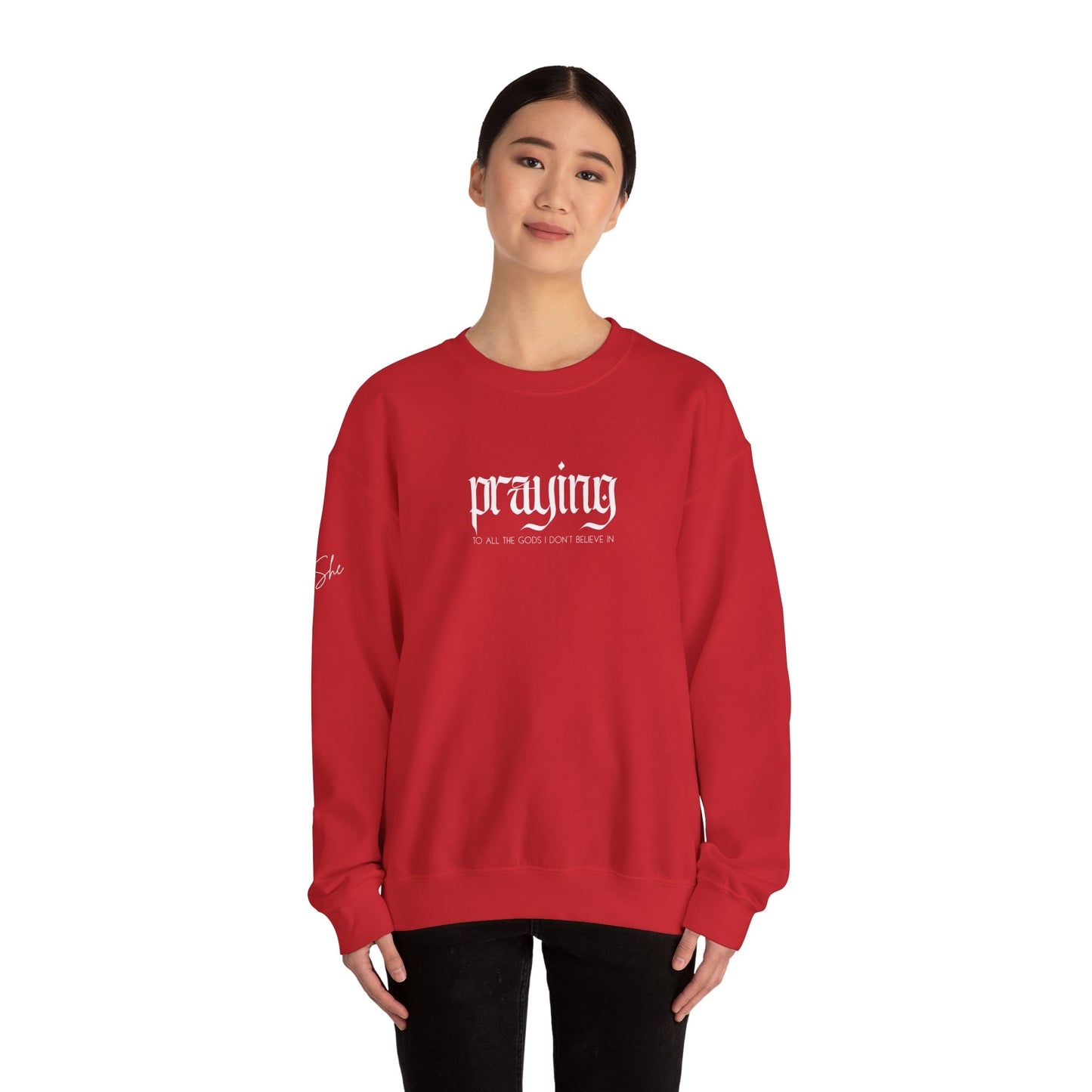 Praying (to all the gods I don't believe in) Crewneck