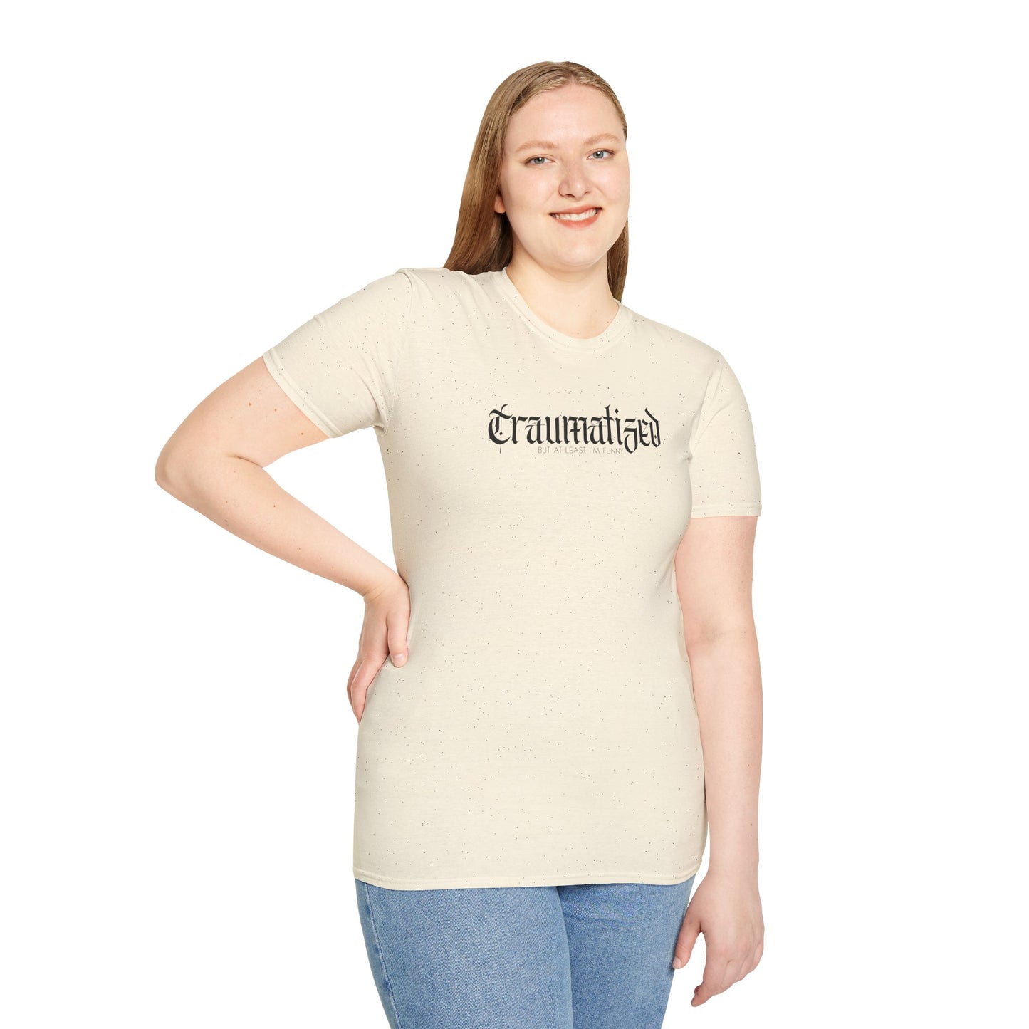 Traumatized (but at least I'm funny) Tee