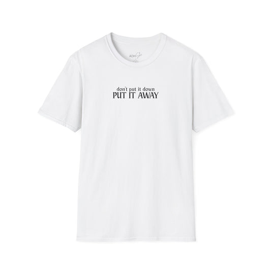 Don't Put It Down, Put It Away Tee