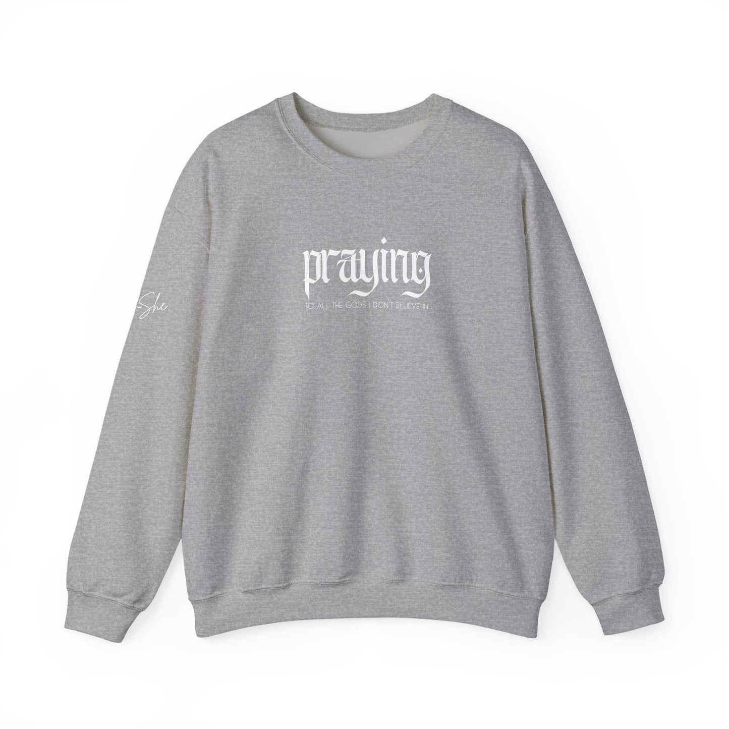 Praying (to all the gods I don't believe in) Crewneck