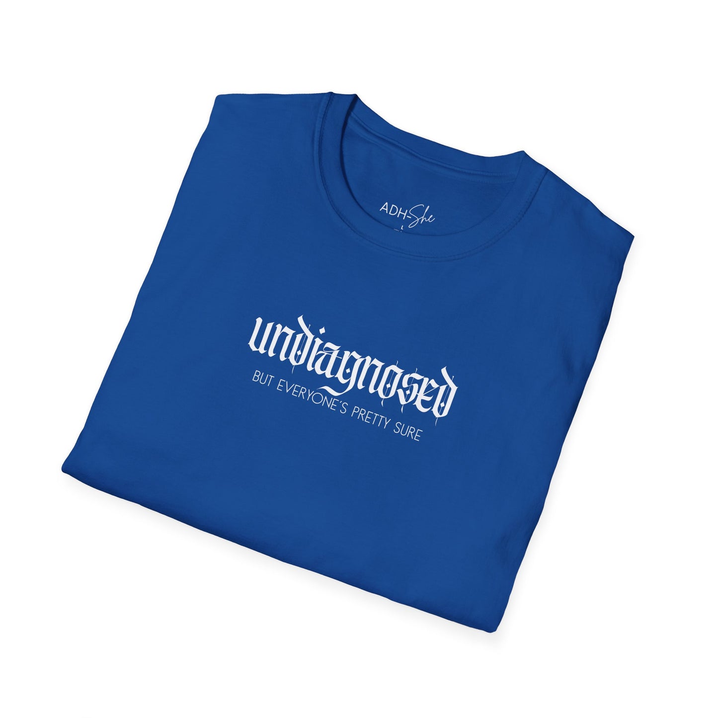 Undiagnosed (but everyone's pretty sure) Tee