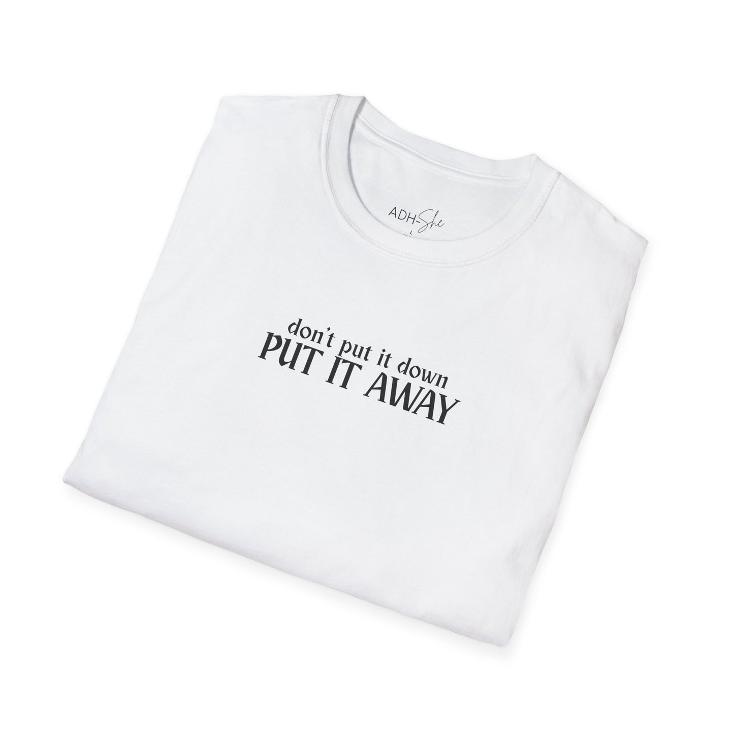 Don't Put It Down, Put It Away Tee