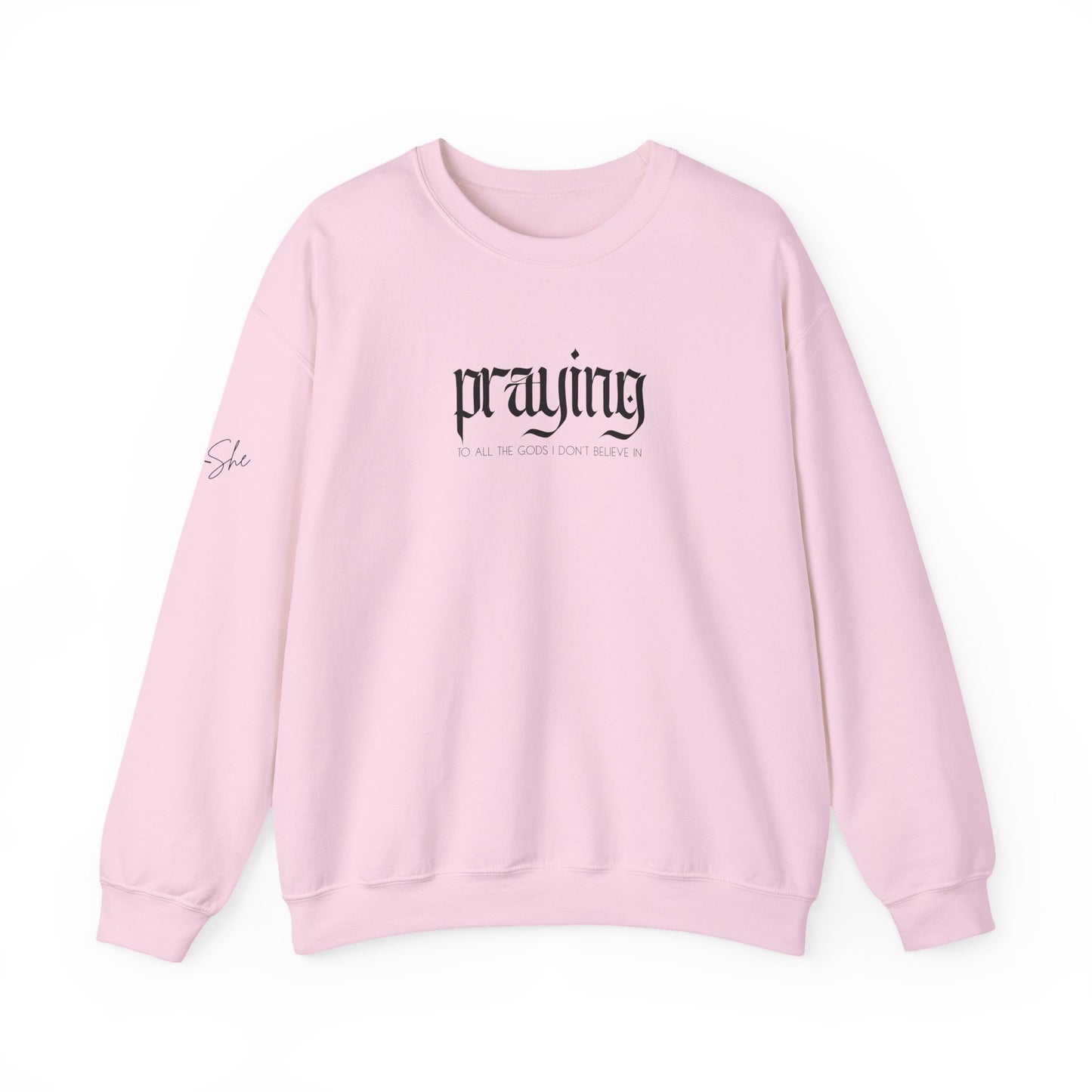 Praying (to all the gods I don't believe in) Crewneck