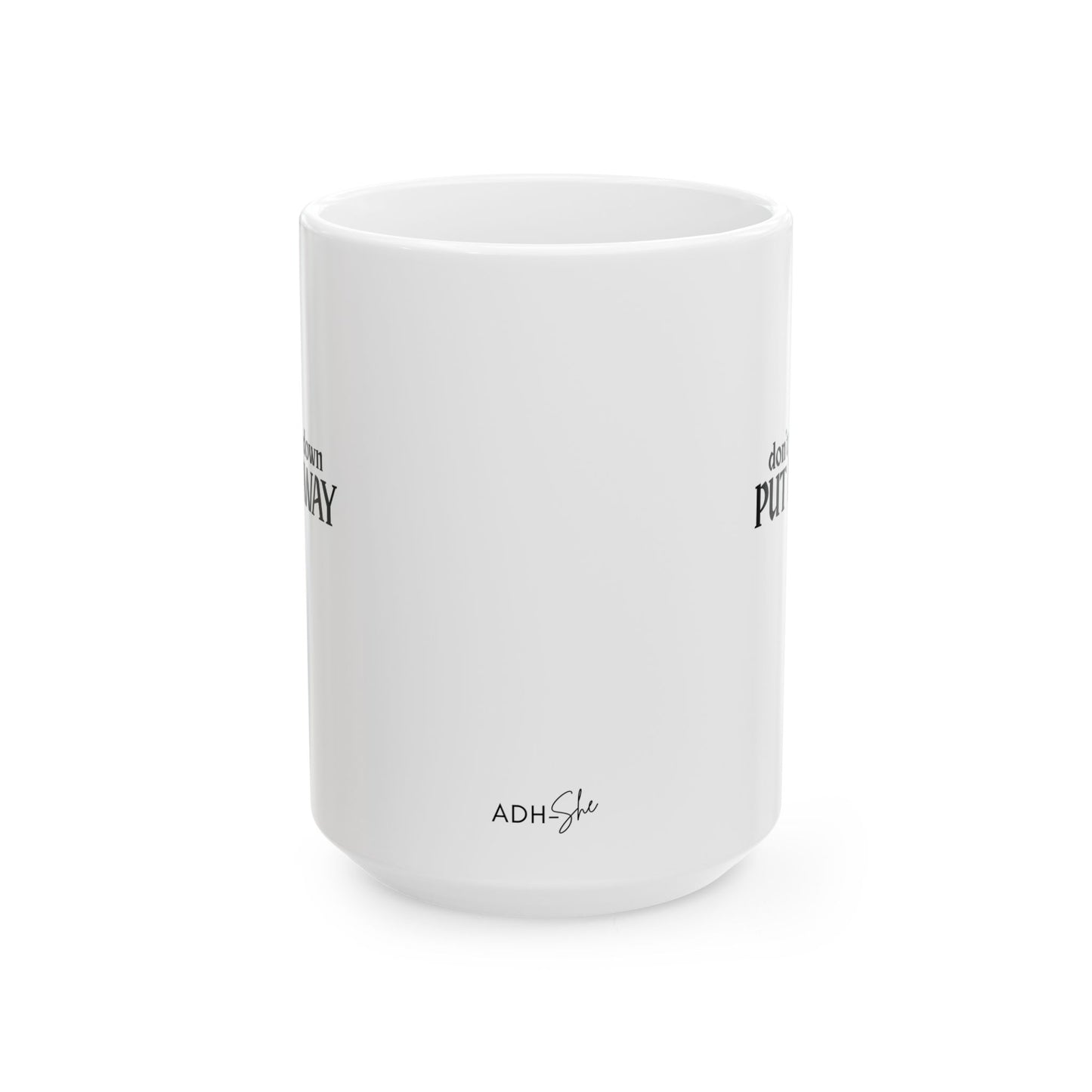 Don't Put It Down, Put It Away Mug