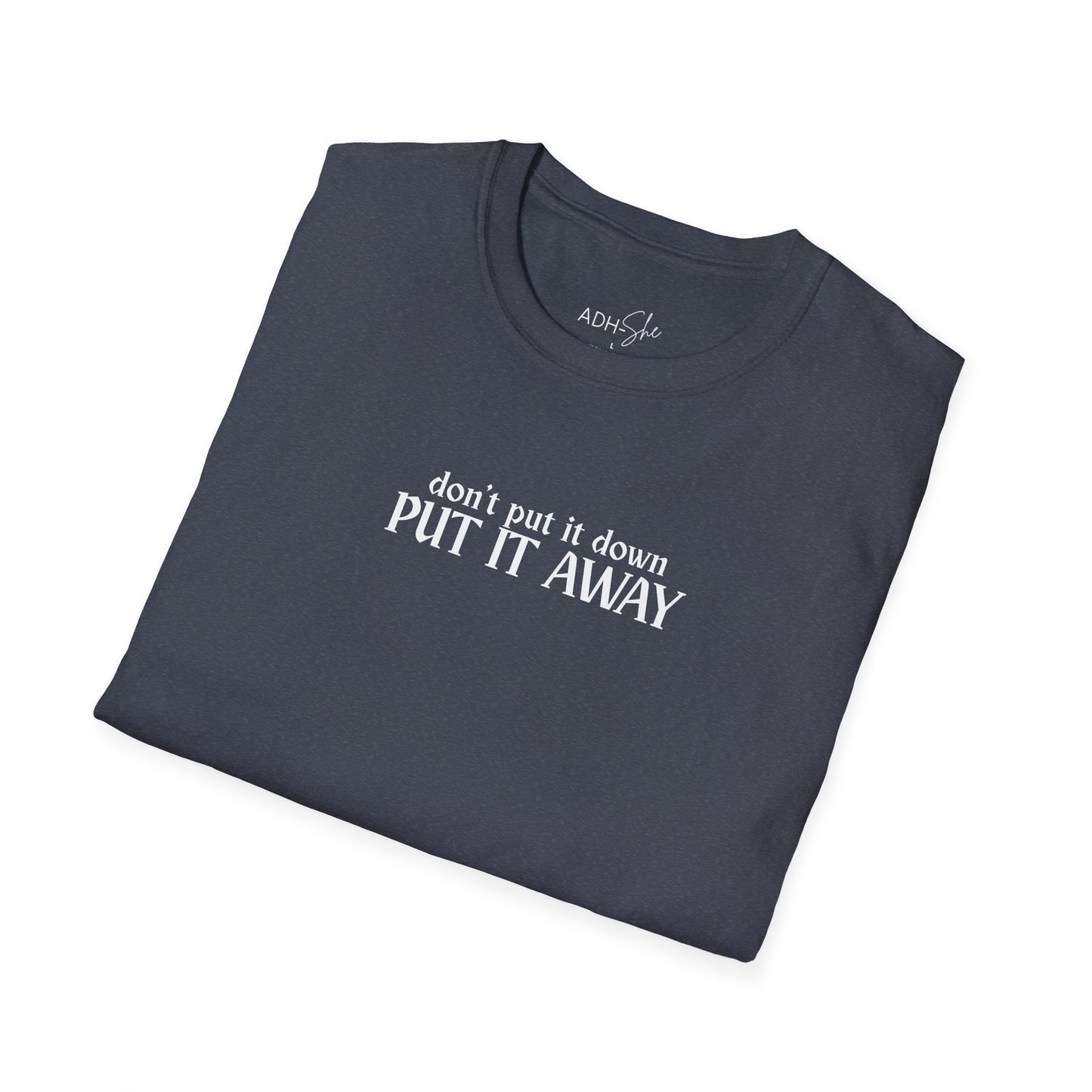 Don't Put It Down, Put It Away Tee