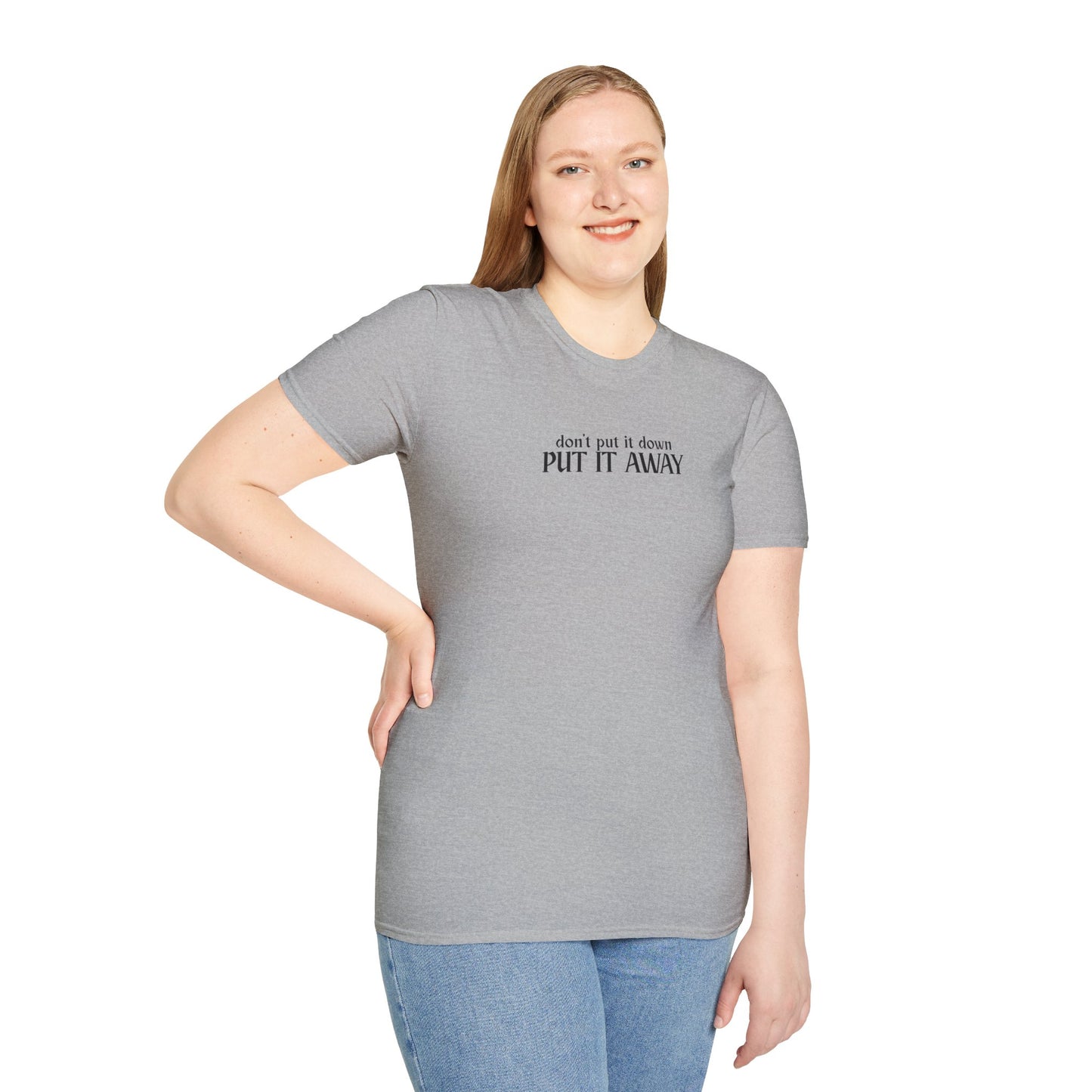 Don't Put It Down, Put It Away Tee