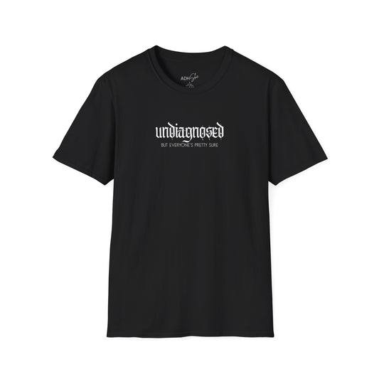 Undiagnosed (but everyone's pretty sure) Tee