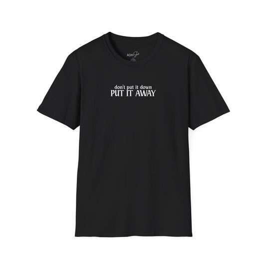 Don't Put It Down, Put It Away Tee