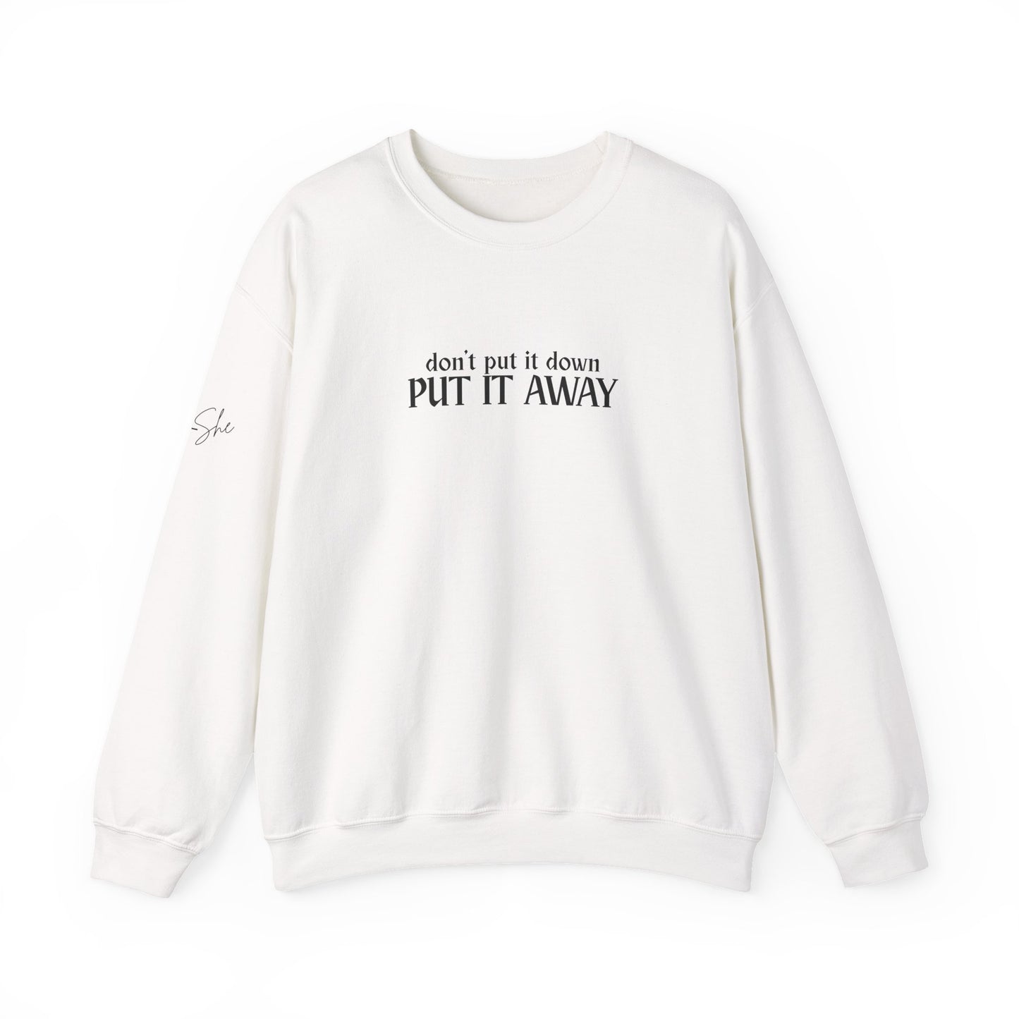Don't Put It Down - Put It Away Crewneck