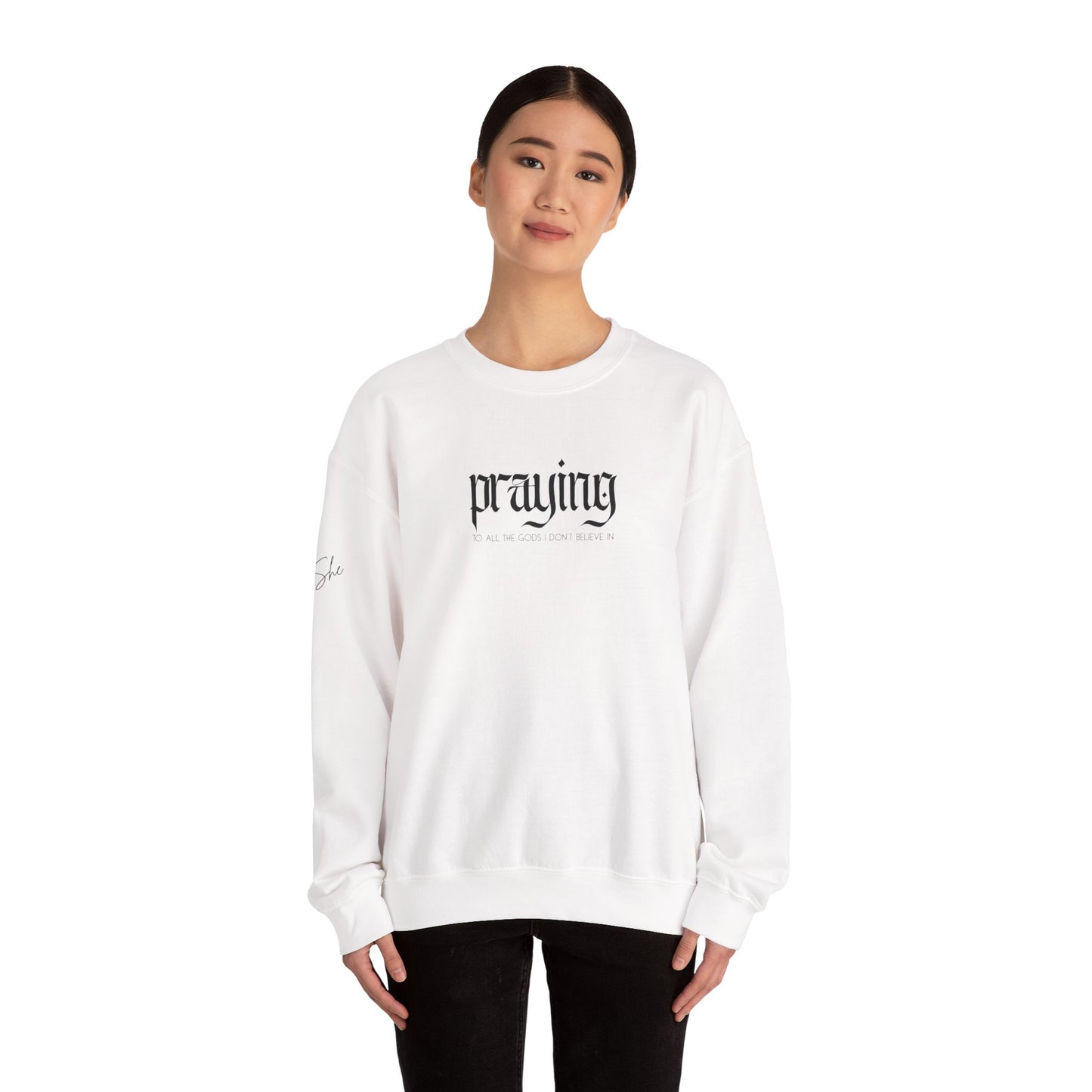 Praying (to all the gods I don't believe in) Crewneck