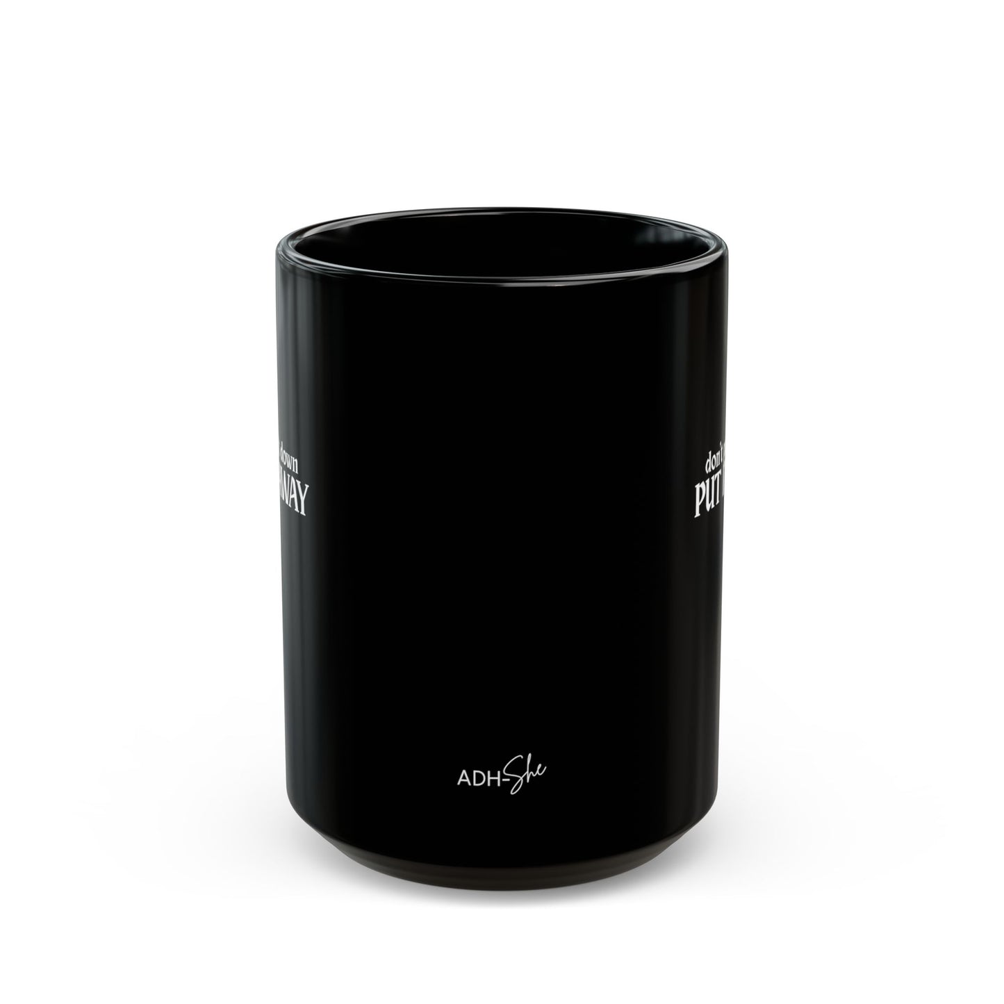 Don't Put It Down, Put It Away Mug