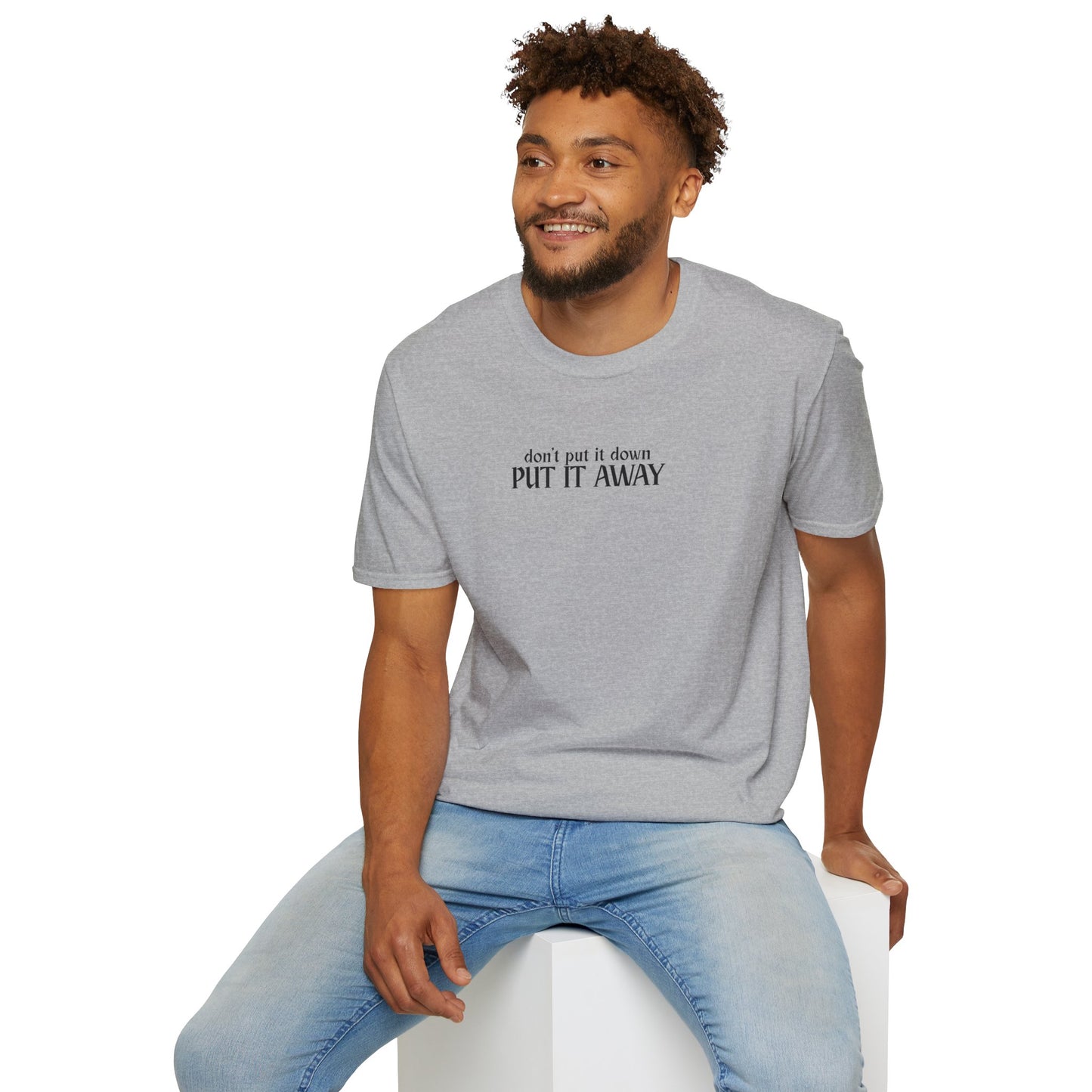 Don't Put It Down, Put It Away Tee