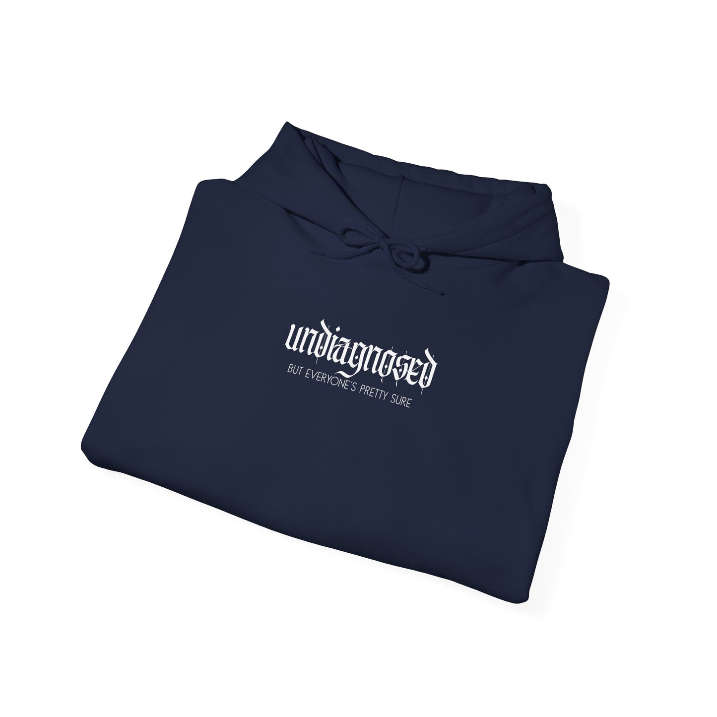 Undiagnosed (But Everyone’s Pretty Sure) Hoodie