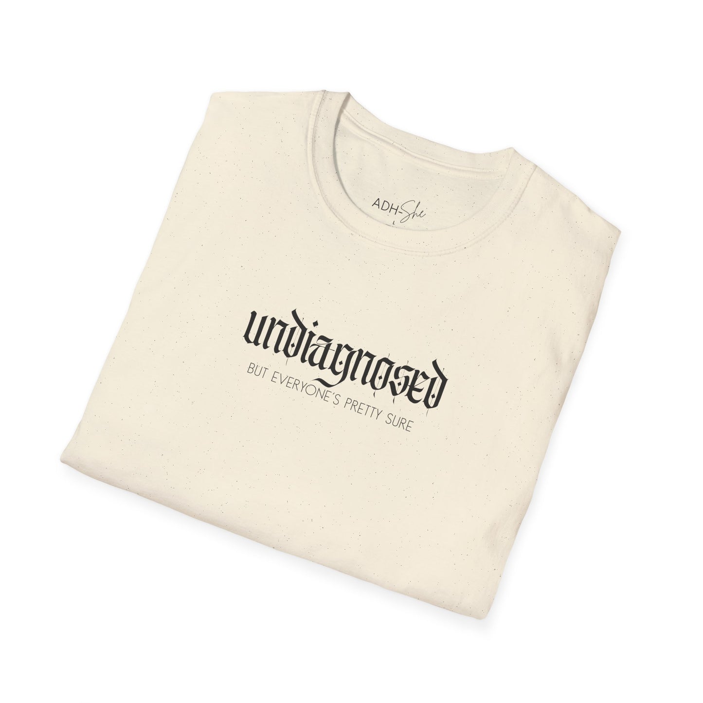 Undiagnosed (but everyone's pretty sure) Tee
