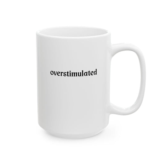 Overstimulated Mug