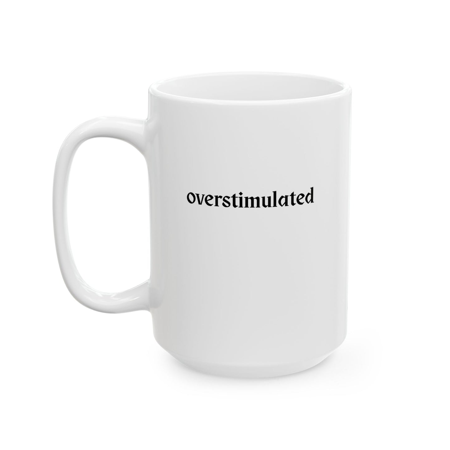 Overstimulated Mug
