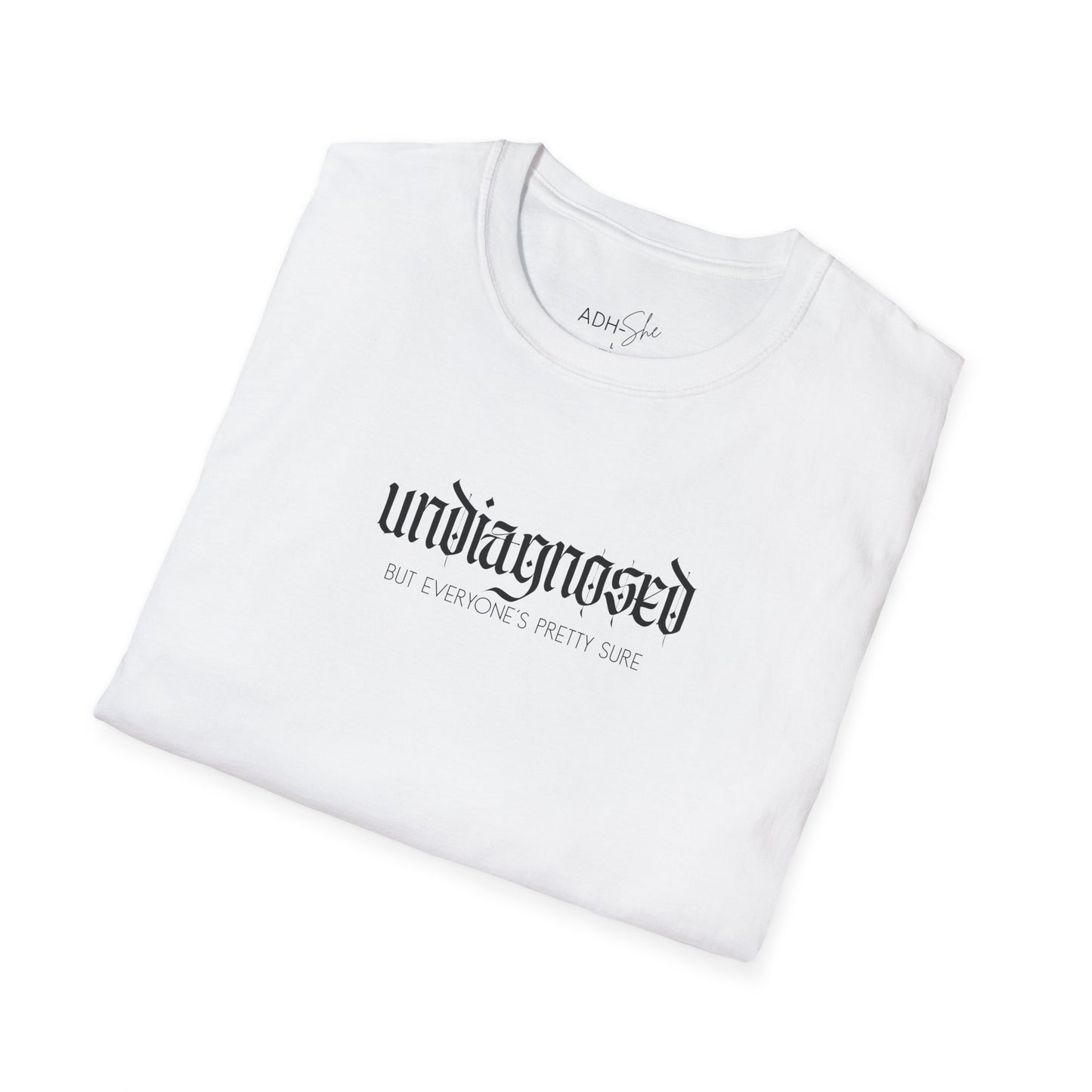 Undiagnosed (but everyone's pretty sure) Tee