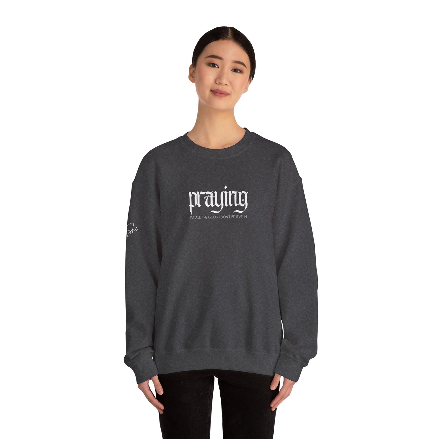 Praying (to all the gods I don't believe in) Crewneck